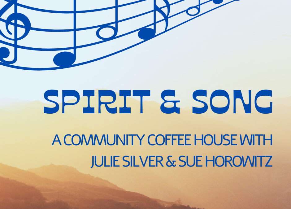 Spirit & Song Coffee House with Julie Silver & Sue Horowitz